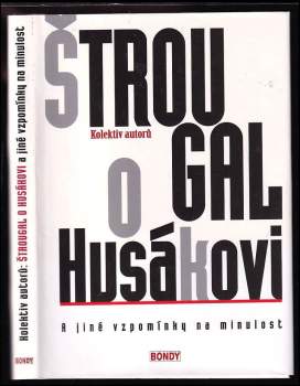 Lubomír Štrougal: Štrougal o Husákovi a jiné vzpomínky na minulost
