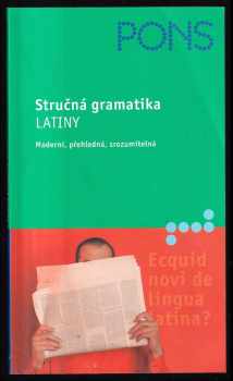Stručná gramatika latiny : moderní, přehledná, srozumitelná