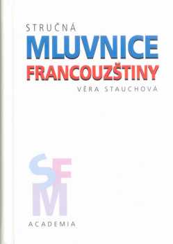 Stručná mluvnice francouzštiny - Věra Stauchová (1996, Academia) - ID: 521204