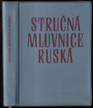 Stručná mluvnice ruská : učební pomůcka pro učitele ruštiny, účastníky vyšších typů LKR a další zájemce o studium ruského jazyka - Oldřich Leška, Zdeněk František Oliverius, Mikuláš Zatovkaňuk (1961, Svět sovětů) - ID: 801628