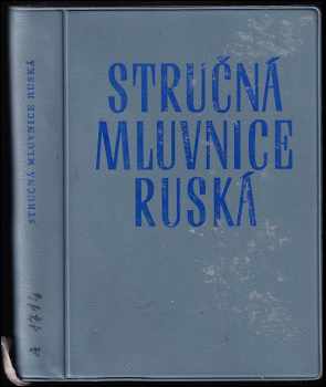 Oldřich Leška: Stručná mluvnice ruská : učeb pomůcka pro učitele ruštiny, účastníky vyšších typů LKR a další zájemce o studium rus. jazyka.