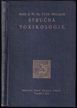 Stručná toxikologie : pro lékaře a lékárníky, se zřetelem k potřebám kandidátů fysikátu - Stanislav Petlach (1928, Mladá Generace Lékařů při Ústřední Jednotě Čs. Lékařů) - ID: 777746