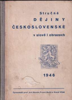 Stručné dějiny československé v slově i obrazech - Ant Novák, František Bulín (1946, nakladatel není známý) - ID: 802414