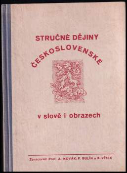 Stručné dějiny československé v slově i obrazech - Ant Novák, František Bulín (1946, nakladatel není známý) - ID: 810912
