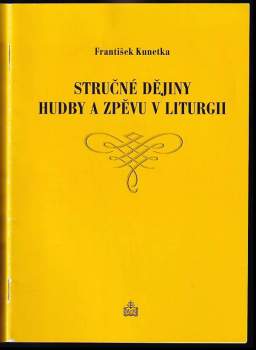 František Kunetka: Stručné dějiny hudby a zpěvu v liturgii