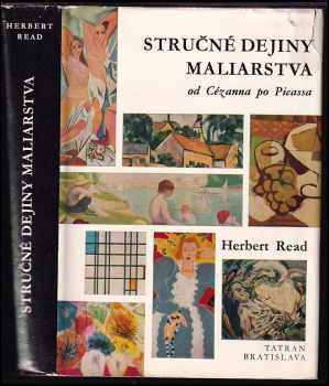 Stručné dejiny maliarstva : od Cézanna po Picassa : Od Cézana po Picassa - Herbert Edward Read, H Read (1967, Tatran) - ID: 342501