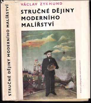 Stručné dějiny moderního malířství - učebnice pro studium učitelství na pedagog. fakultách - Václav Zykmund (1971, Státní pedagogické nakladatelství) - ID: 405607