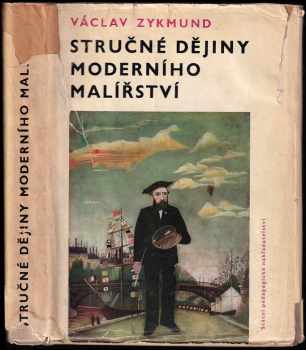 Stručné dějiny moderního malířství - Václav Zykmund (1971, Státní pedagogické nakladatelství) - ID: 641295