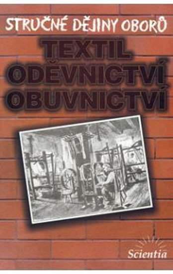 Stručné dějiny oborů textil, oděvnictví, obuvnictví
