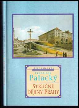 Stručné dějiny Prahy - František Palacký (2001, Levné knihy KMa) - ID: 582873