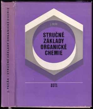 Stručné základy organické chemie - Josef Pacák (1975, Státní nakladatelství technické literatury) - ID: 730947