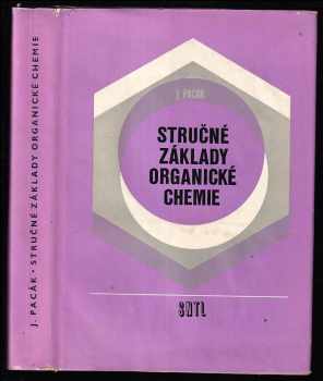 Josef Pacák: Stručné základy organické chemie - určeno též pro středošk. a vysokošk. studenty