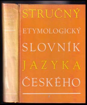 Stručný etymologický slovník jazyka českého se zvláštním zřetelem k slovům kulturním a cizím