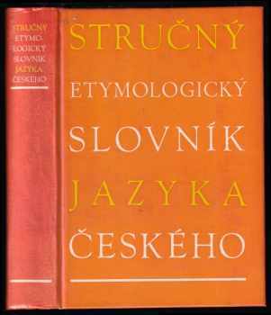 Stručný etymologický slovník jazyka českého se zvláštním zřetelem k slovům kulturním a cizím