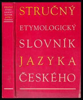 Stručný etymologický slovník jazyka českého se zvláštním zřetelem k slovům kulturním a cizím