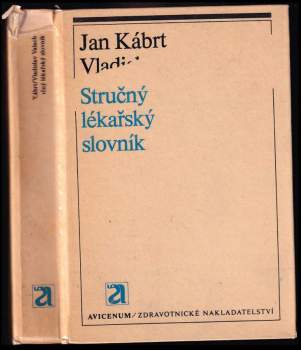 Stručný lékařský slovník - Jan Kábrt, Vladislav Valach (1979, Avicenum) - ID: 772823