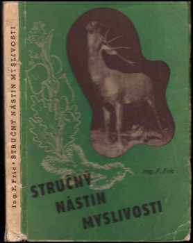 František Frič: Stručný nástin myslivosti v 1200 otázkách a odpovědích o životě ... zvěře ... o loveckých psech a zbraních