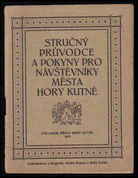 Stručný průvodce a pokyny pro návštěvníky města Hory Kutné
