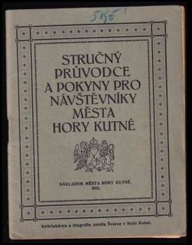 Stručný průvodce a pokyny pro návštěvníky města Hory Kutné