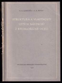 Timofej Aleksejevič Lebedev: Struktura a vlastnosti litých nástrojů z rychlořezné oceli