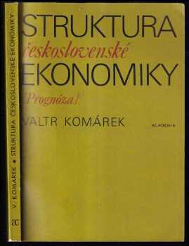 Valtr Komárek: Struktura československé ekonomiky : Prognóza
