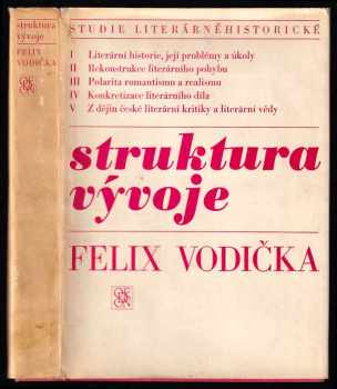 Struktura vývoje : studie literárněhistorické - Felix Vodička (1969, Odeon) - ID: 323816