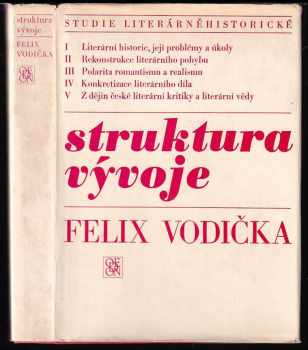 Struktura vývoje : studie literárněhistorické - Felix Vodička (1969, Odeon) - ID: 529046