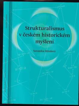 Veronika Středová: Strukturalismus v českém historickém myšlení