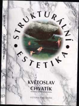 Květoslav Chvatík: Strukturální estetika : řád věcí a řád člověka