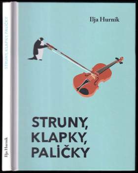 Ilja Hurník: Struny, klapky, paličky