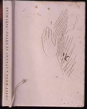 Struny ve větru ; Tvůj hlas - Josef Hora (1964, Státní nakladatelství krásné literatury a umění) - ID: 691493