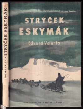 Strýček Eskymák - Edvard Valenta (1958, Státní nakladatelství dětské knihy) - ID: 173522