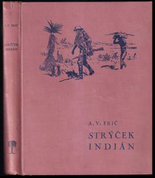 Alberto Vojtěch Frič: Strýček Indián