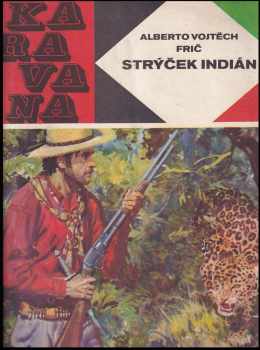 Alberto Vojtěch Frič: Strýček Indián