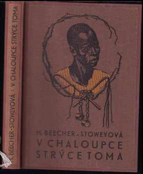 Harriet Beecher Stowe: Strýček Tom : (v chaloupce strýce Toma)