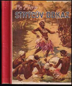 František Flos: Strýcův odkaz - dobrodružství českého hocha v Portugalské Východní Africe