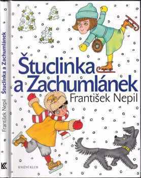 František Nepil: Štuclinka a Zachumlánek