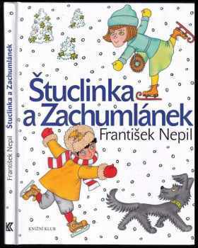 Štuclinka a Zachumlánek - František Nepil (2010, Knižní klub) - ID: 1424456
