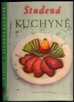 Studená kuchyně : Na 1400 praktických pokynů a receptů - Vilém Vrabec (1957, SZdN) - ID: 172866