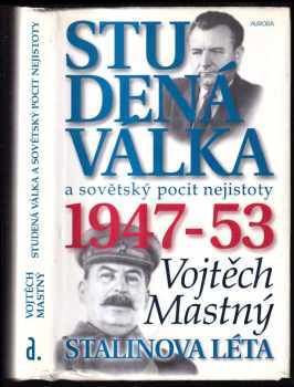 📗 Studená válka a sovětský pocit nejistoty 194753, Stalinova léta