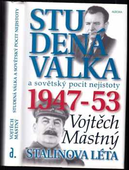 Vojtech Mastny: Studená válka a sovětský pocit nejistoty