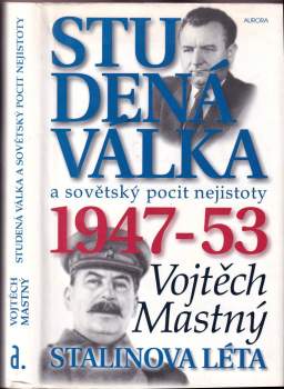 Vojtech Mastny: Studená válka a sovětský pocit nejistoty