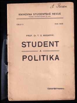 Tomáš Garrigue Masaryk: Student a politika - Řeč na veř schůzi, pořád. student. organisací čes. strany pokrok. v Hlaholu dne 6. břez. 1909.