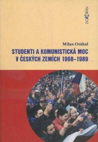 Milan Otáhal: Studenti a komunistická moc v českých zemích 1968-1989