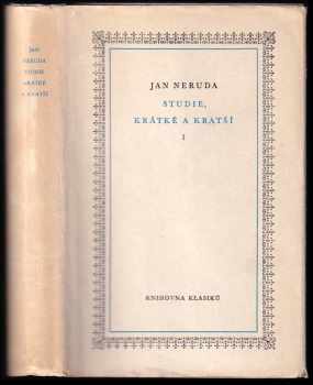 Studie krátké a kratší : I - Jan Neruda (1955, Státní nakladatelství krásné literatury, hudby a umění) - ID: 248071