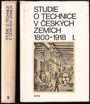 Studie o technice v českých zemích 1800-1918 I. + II. 1800-1918