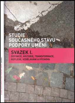 Studie současného stavu podpory umění - Svazek I - Definice, historie, transformace