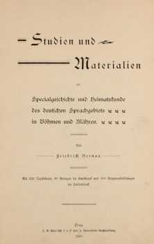 Studien und Materialien zur Specialgeschichte und Heimatskunde des deutschen Sprachgebiets in Böhmen und Mähren