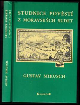 Gustav Mikusch: Studnice pověstí z moravských Sudet
