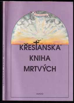 Stužka spravedlivosti, aneb, Křesťanská kniha mrtvých, pocházející z Etiopie : z angličtiny do češtiny přeložil, poznámkami a esoterickým komentářem o